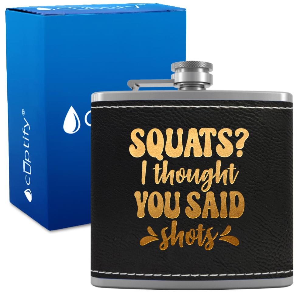 Squats I Thought You Said Shots 6 oz Stainless Steel Leather Hip Flask