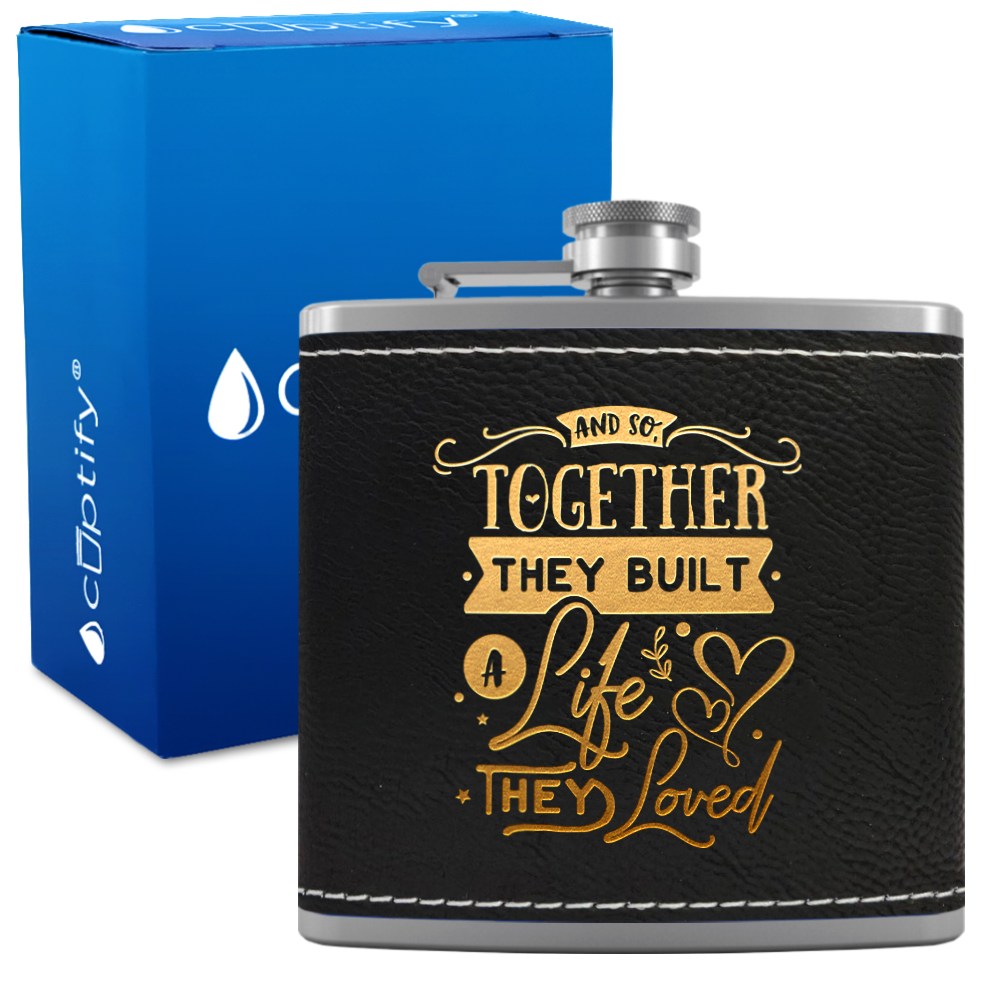 And So Together They Built a Life 6 oz Stainless Steel Leather Hip Flask