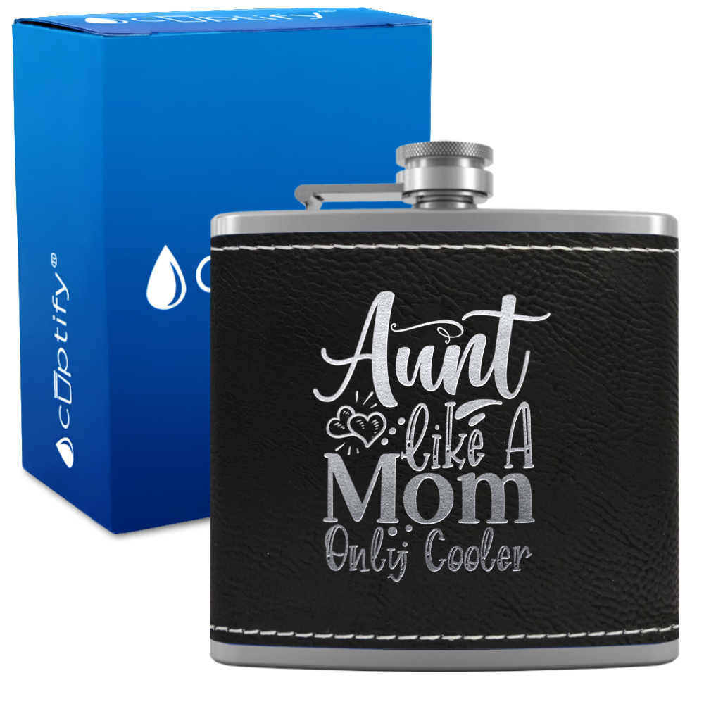 Aunt Like A Mom Only Cooler 6 oz Stainless Steel Leather Hip Flask