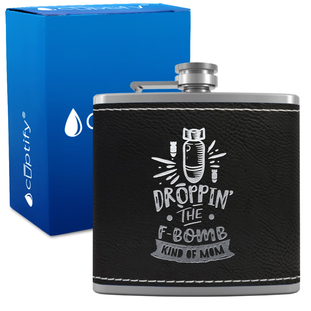 Droppin The F Bomb Kinda Mom 6 oz Stainless Steel Leather Hip Flask