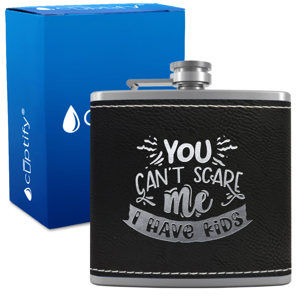 You Can't Scare Me 6 oz Stainless Steel Leather Hip Flask
