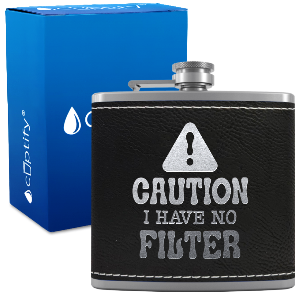 Caution I Have No Filter 6 oz Stainless Steel Leather Hip Flask