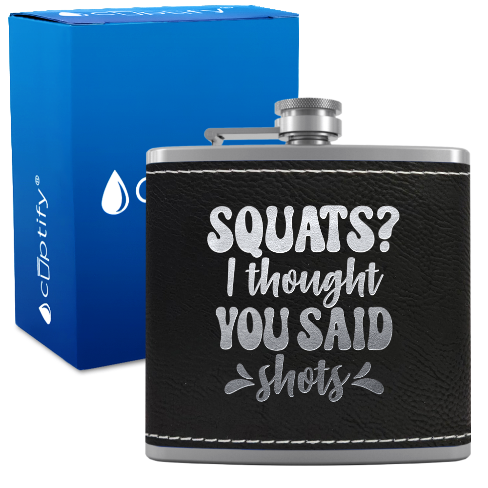 Squats I Thought You Said Shots 6 oz Stainless Steel Leather Hip Flask