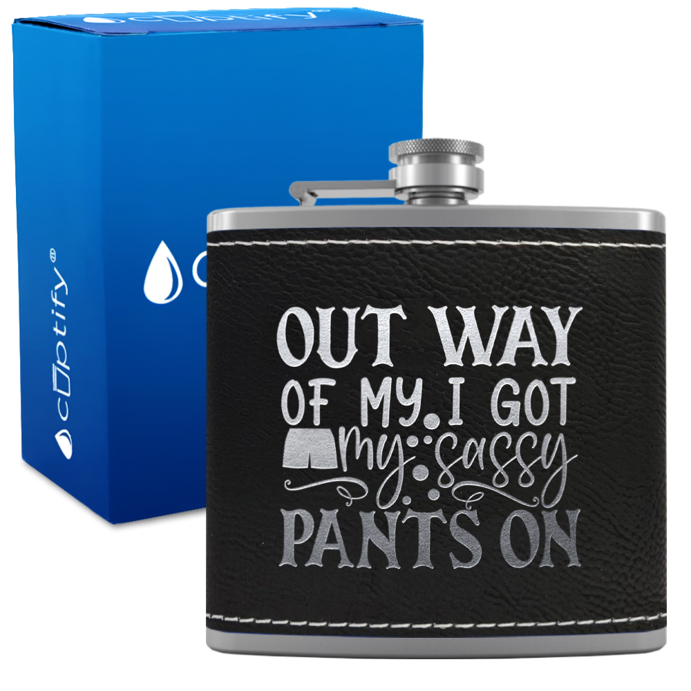 I Got My Sassy Pants On 6oz Stainless Steel Leather Hip Flask
