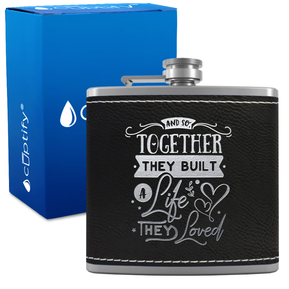 And So Together They Built a Life 6 oz Stainless Steel Leather Hip Flask