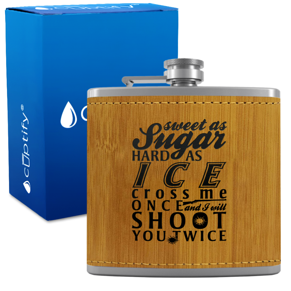 Sweet as Sugar and Hard as Ice 6 oz Stainless Steel Leather Hip Flask