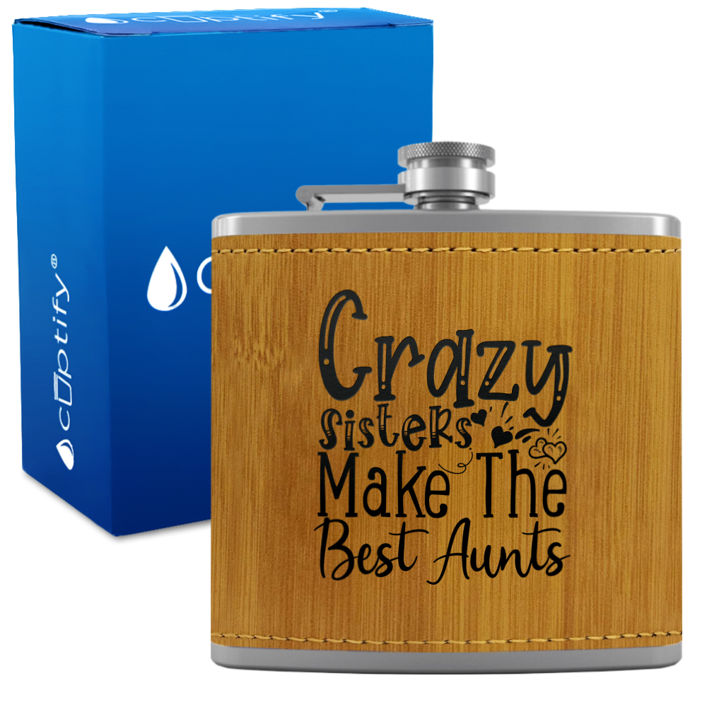 Crazy Sisters Make The Best Aunts 6 oz Stainless Steel Leather Hip Flask