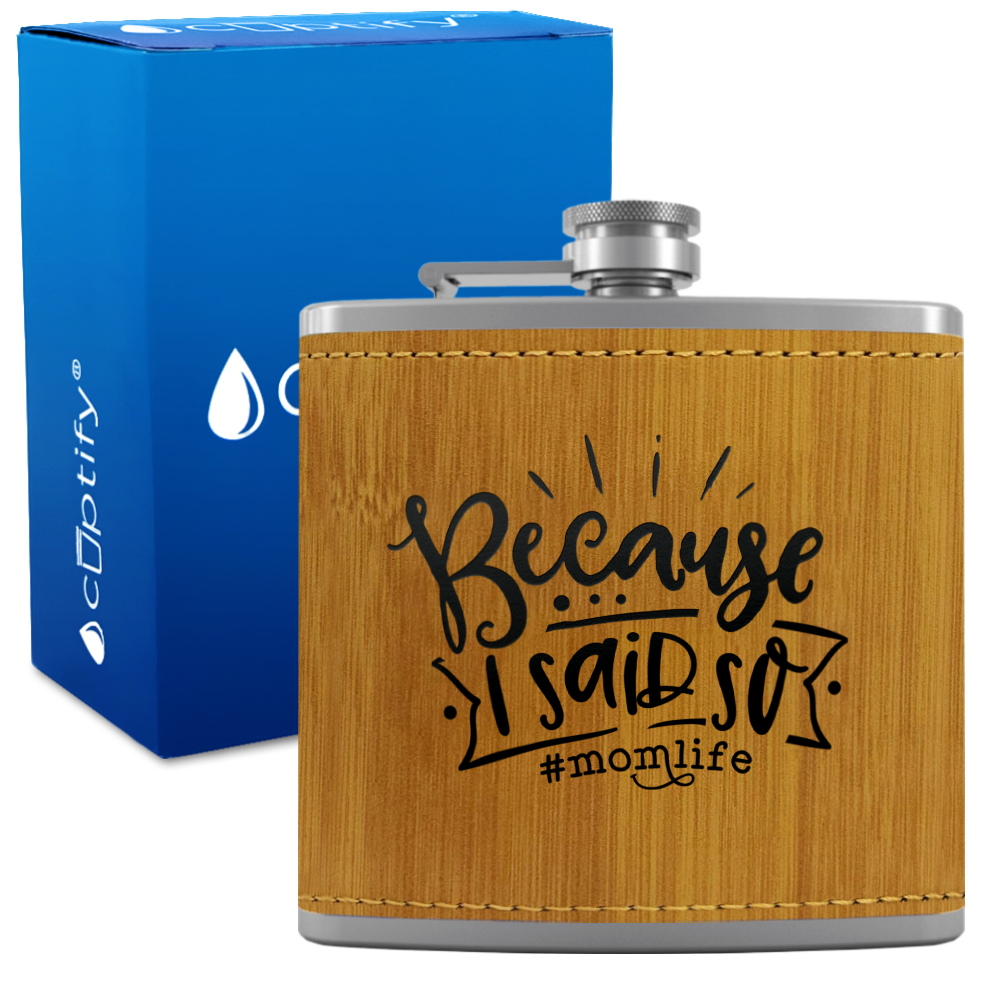 Because I Said So 6 oz Stainless Steel Leather Hip Flask