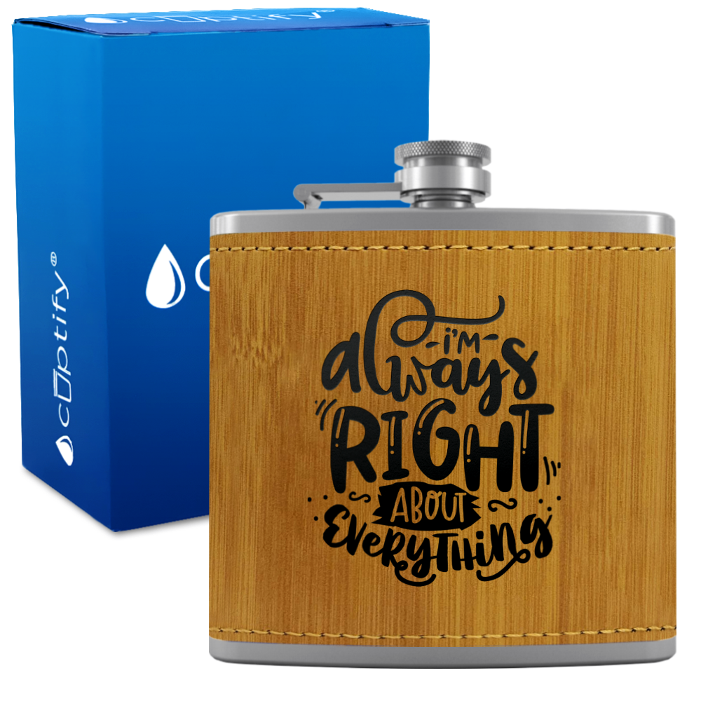 I'm Always Right About Everything 6 oz Stainless Steel Leather Hip Flask