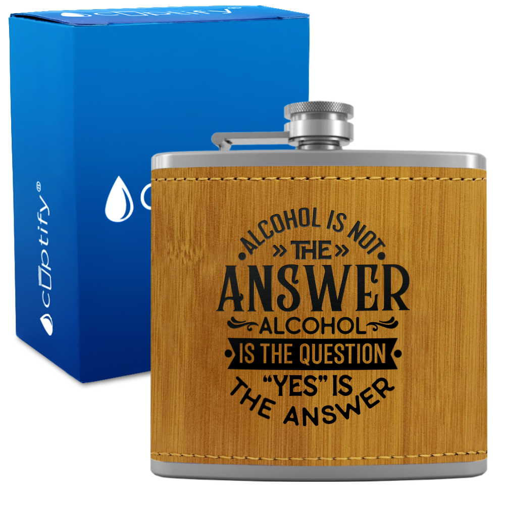 Alcohol Is Not The Answer 6 oz Stainless Steel Leather Hip Flask