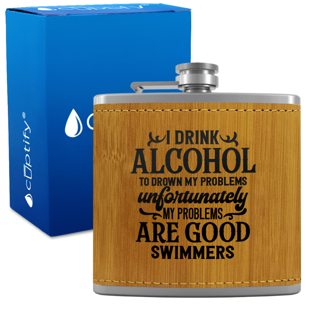 I Drink Alcohol To Drown My Problems 6 oz Stainless Steel Leather Hip Flask