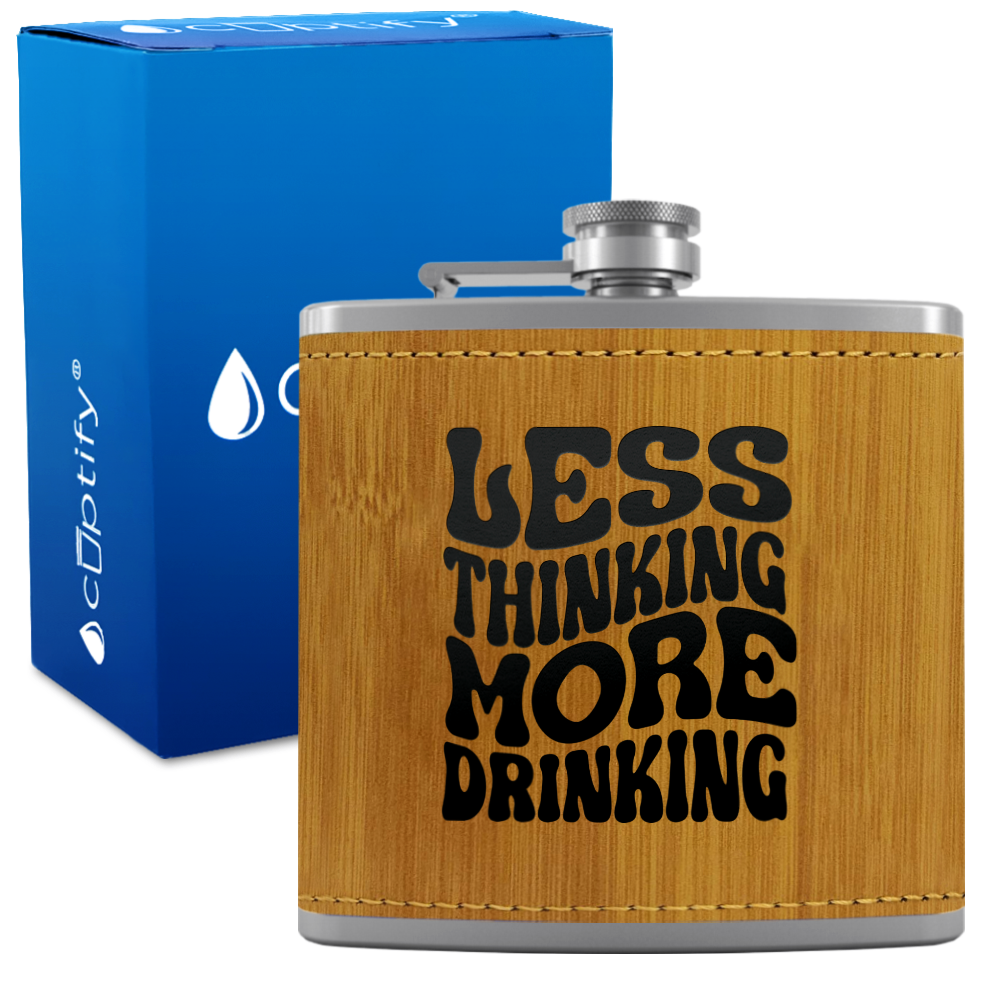 Less Thinking More Drinking 6 oz Stainless Steel Leather Hip Flask
