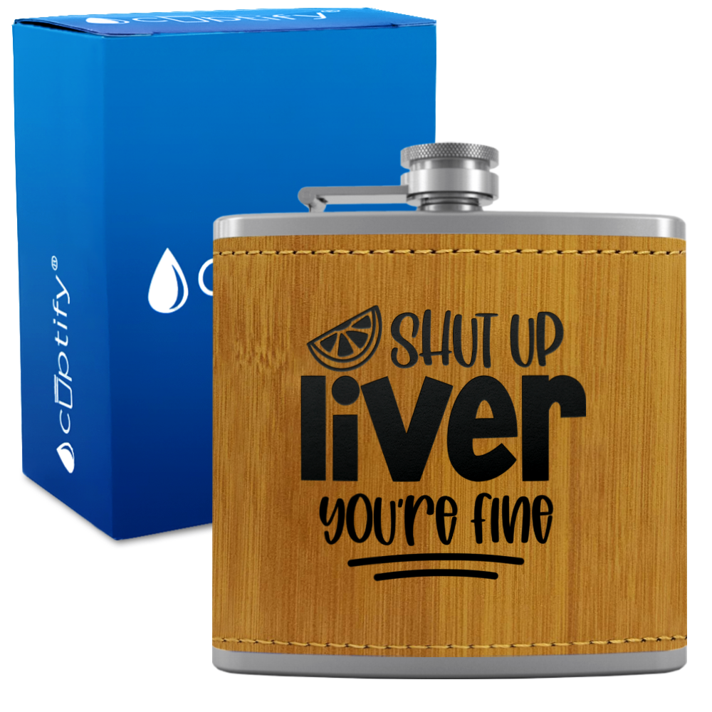 Shut Up Liver You're Fine with Lime 6 oz Stainless Steel Leather Hip Flask