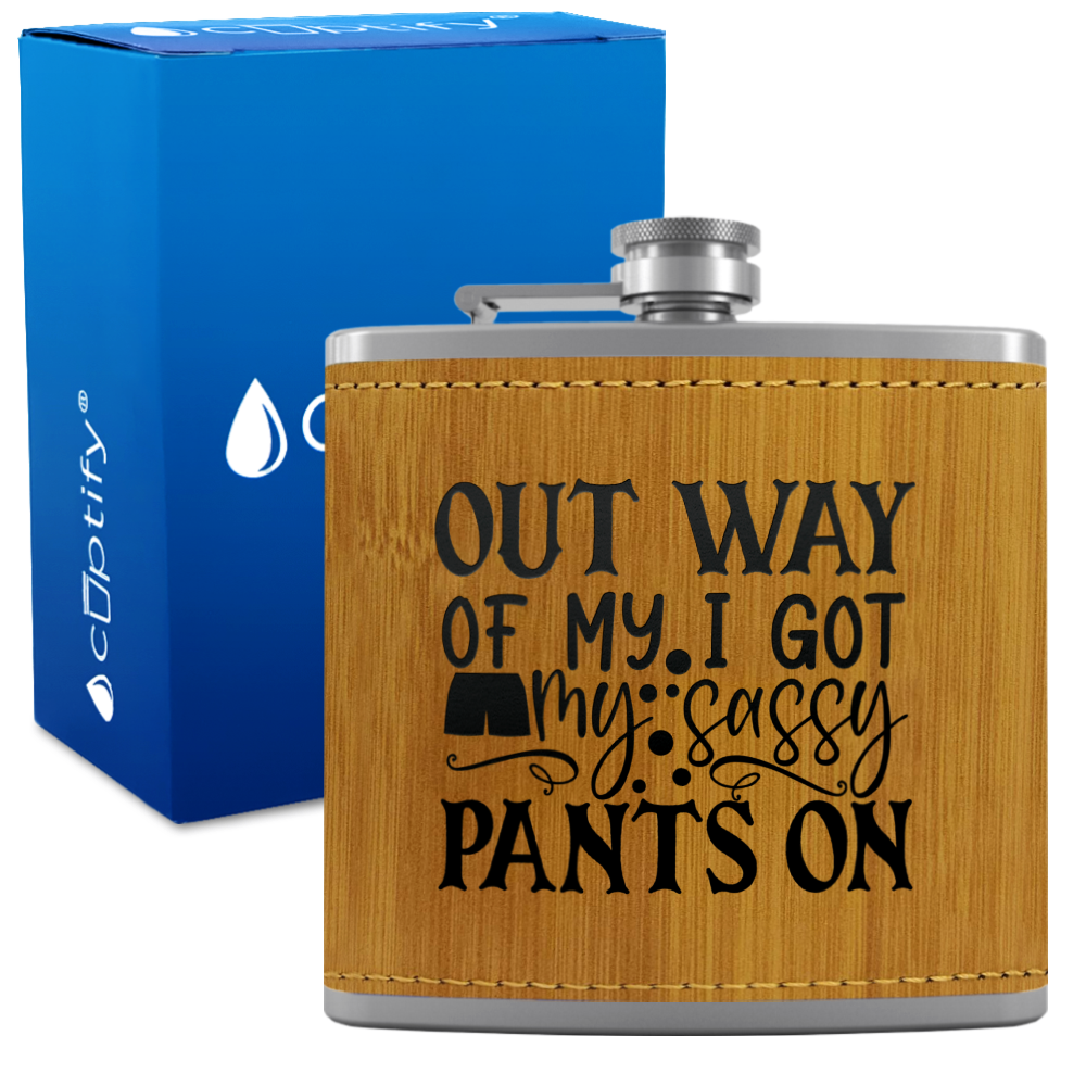 I Got My Sassy Pants On 6oz Stainless Steel Leather Hip Flask