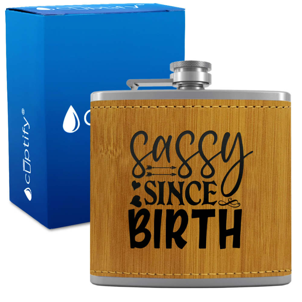 Sassy Since Birth 6oz Stainless Steel Leather Hip Flask