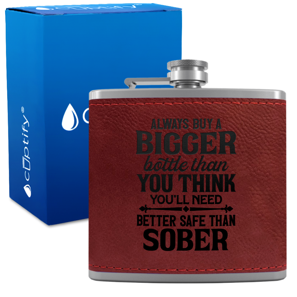 Always Buy A Bigger Bottle 6 oz Stainless Steel Leather Hip Flask