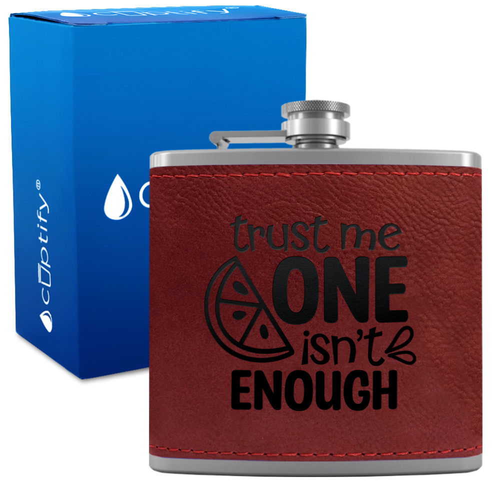 Trust Me One Isnt Enough 6 oz Stainless Steel Leather Hip Flask