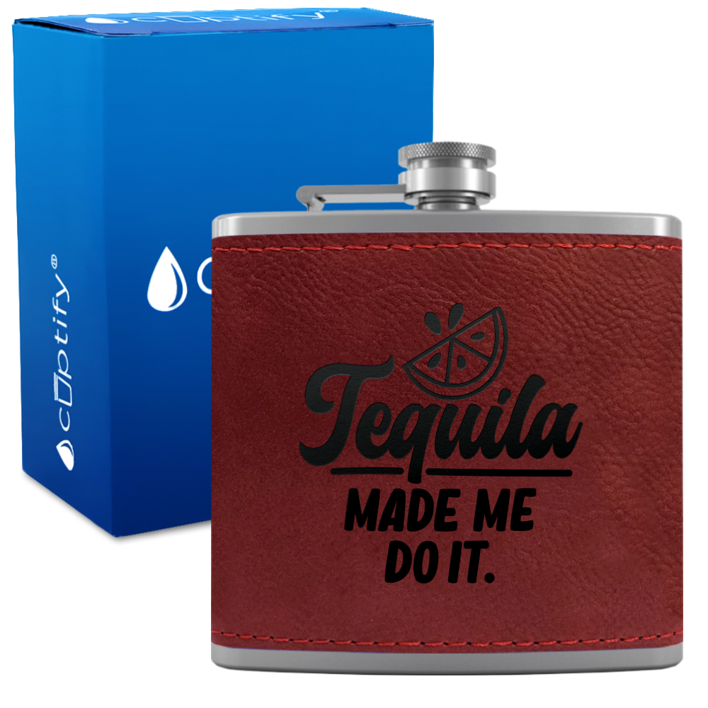 Tequila Made Me Do It 6 oz Stainless Steel Leather Hip Flask