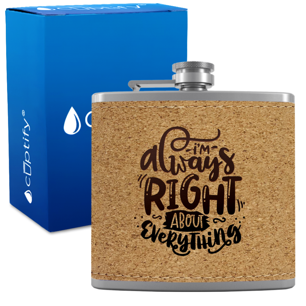 I'm Always Right About Everything 6 oz Stainless Steel Leather Hip Flask