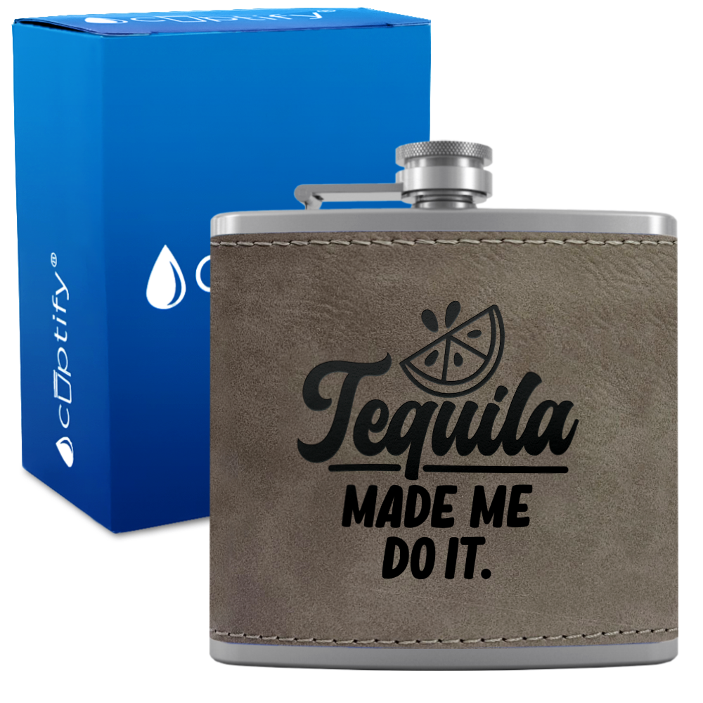 Tequila Made Me Do It 6 oz Stainless Steel Leather Hip Flask