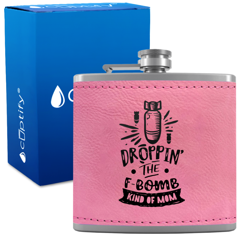 Droppin The F Bomb Kinda Mom 6 oz Stainless Steel Leather Hip Flask