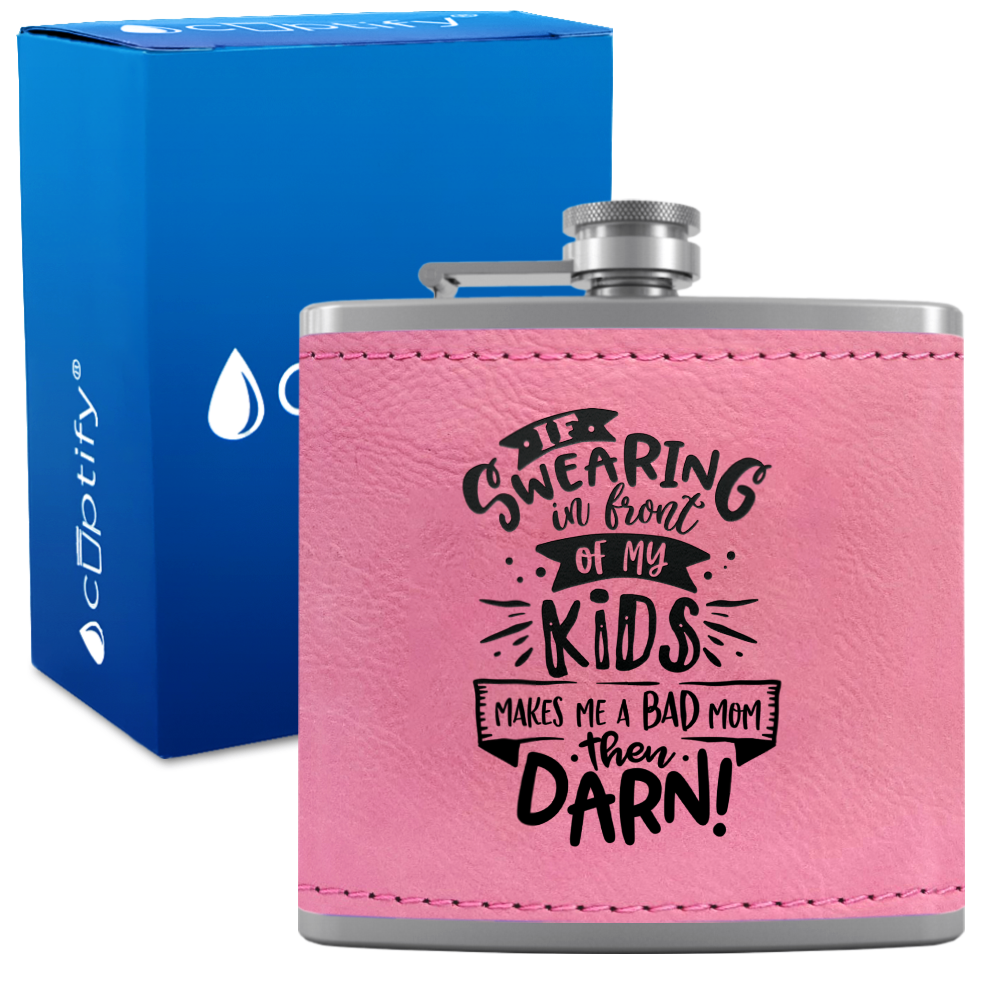 If Swearing In Front Of My Kids 6 oz Stainless Steel Leather Hip Flask