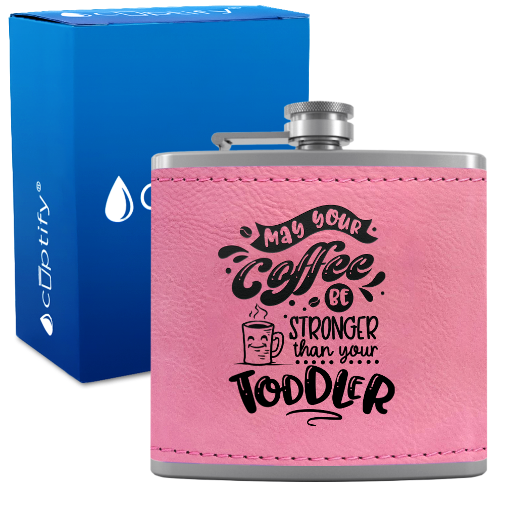 May Your Coffee Be Stronger 6 oz Stainless Steel Leather Hip Flask