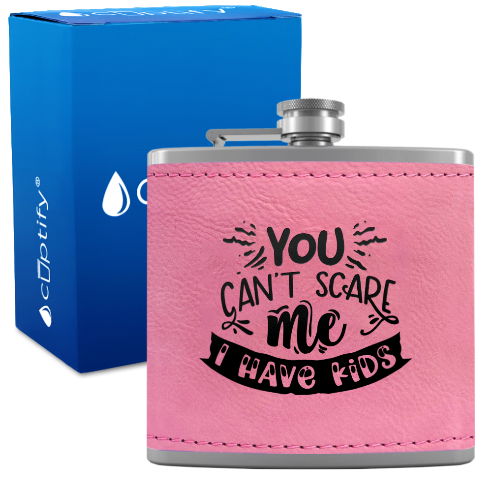 You Can't Scare Me 6 oz Stainless Steel Leather Hip Flask