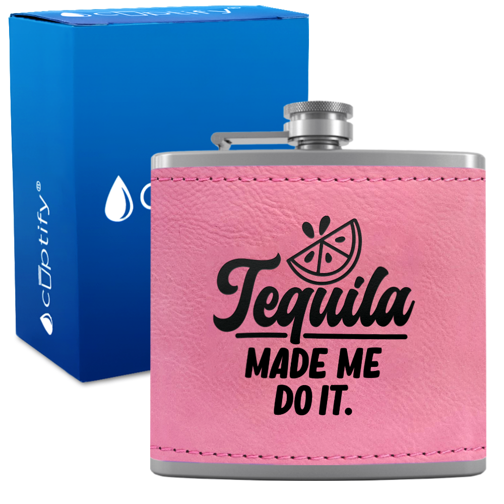 Tequila Made Me Do It 6 oz Stainless Steel Leather Hip Flask
