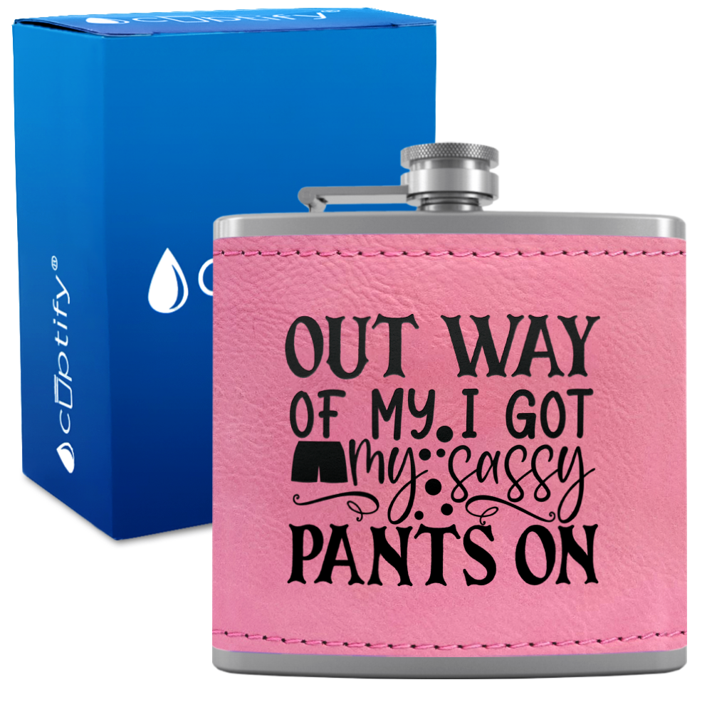 I Got My Sassy Pants On 6oz Stainless Steel Leather Hip Flask