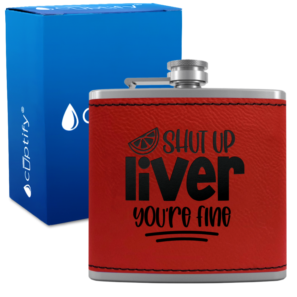 Shut Up Liver You're Fine with Lime 6 oz Stainless Steel Leather Hip Flask