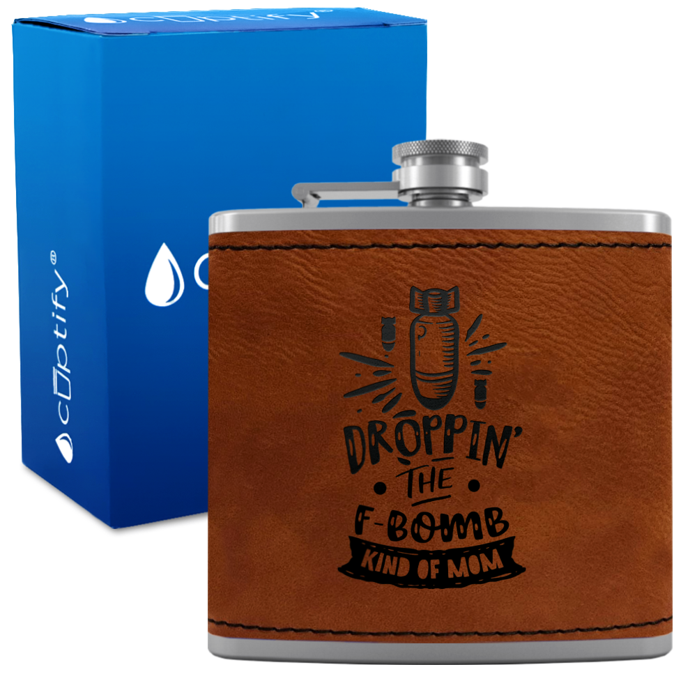 Droppin The F Bomb Kinda Mom 6 oz Stainless Steel Leather Hip Flask