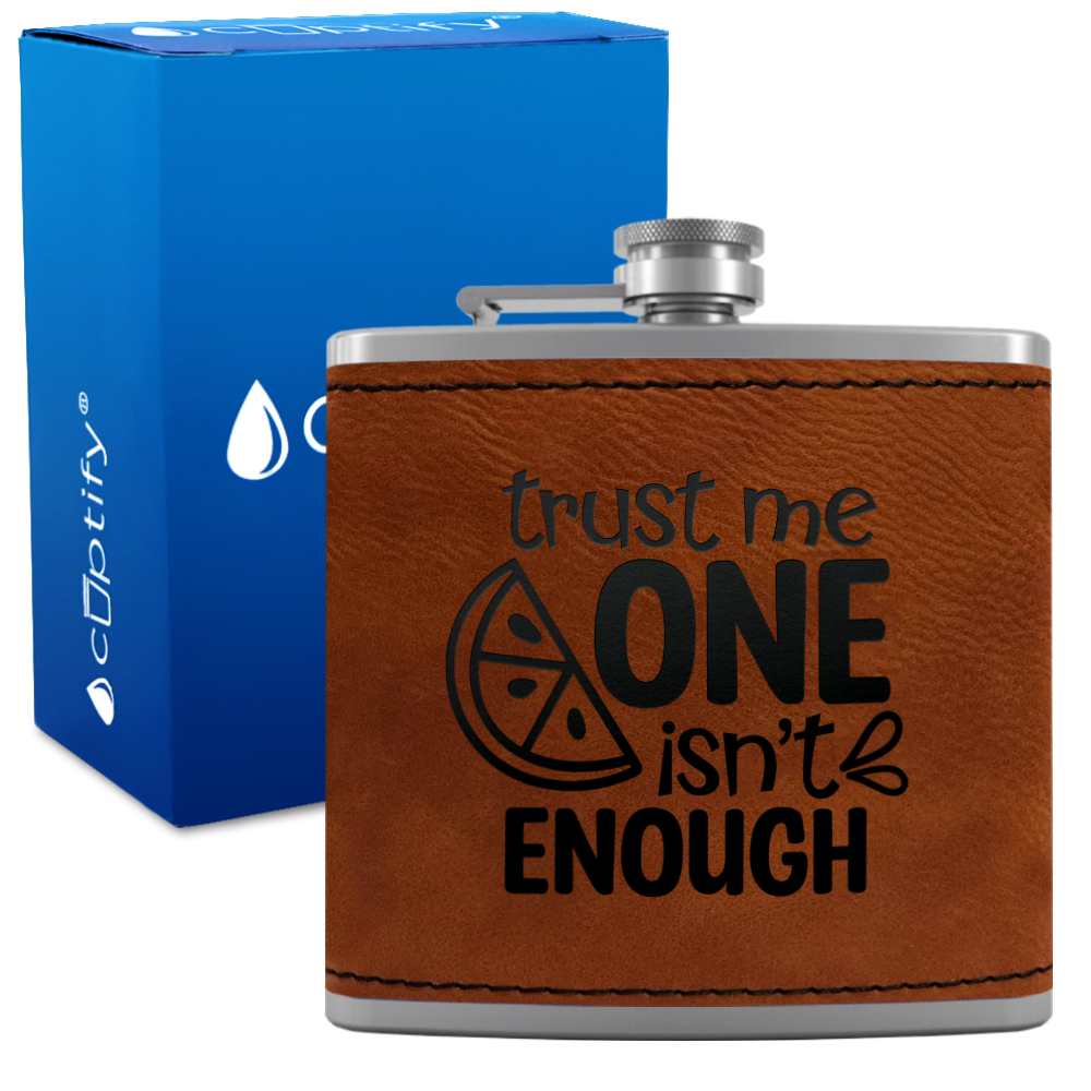 Trust Me One Isnt Enough 6 oz Stainless Steel Leather Hip Flask
