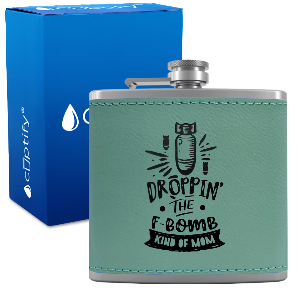 Droppin The F Bomb Kinda Mom 6 oz Stainless Steel Leather Hip Flask