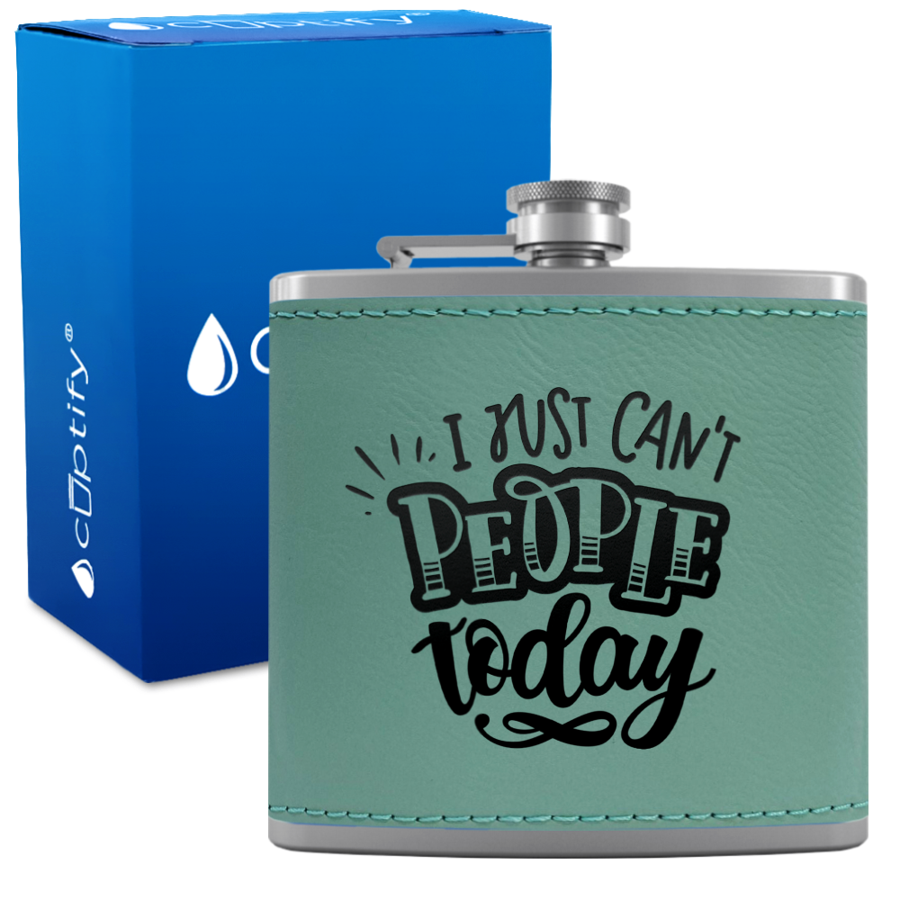 I Just Can't People Today 6 oz Stainless Steel Leather Hip Flask