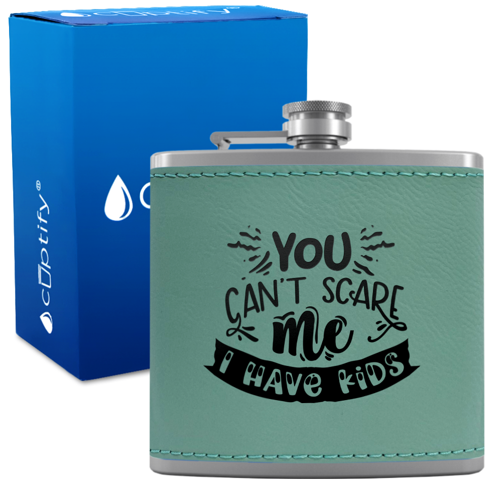 You Can't Scare Me 6 oz Stainless Steel Leather Hip Flask