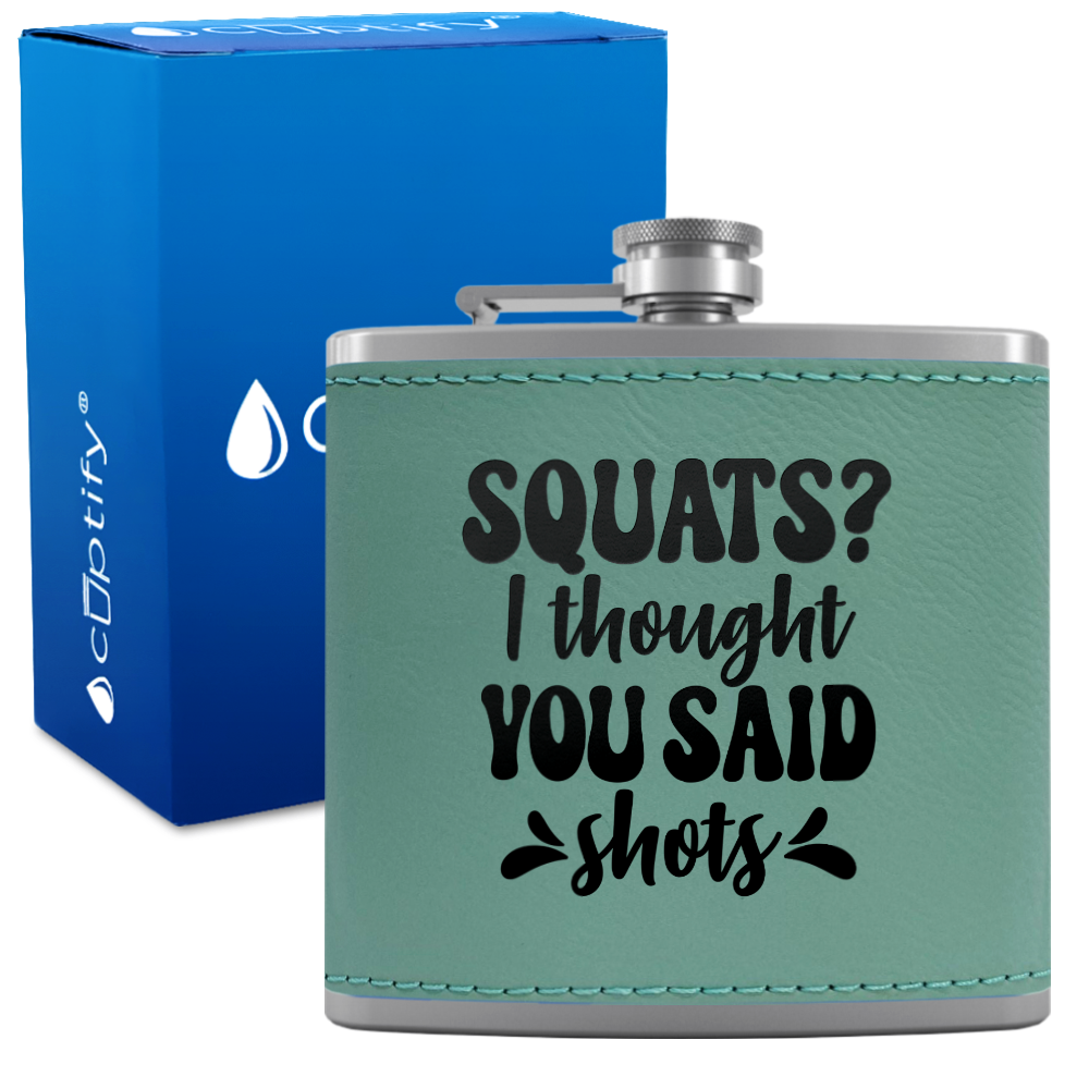 Squats I Thought You Said Shots 6 oz Stainless Steel Leather Hip Flask