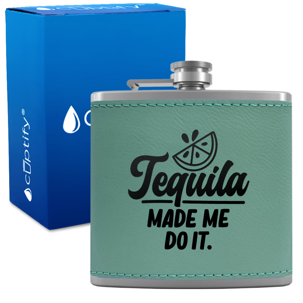 Tequila Made Me Do It 6 oz Stainless Steel Leather Hip Flask