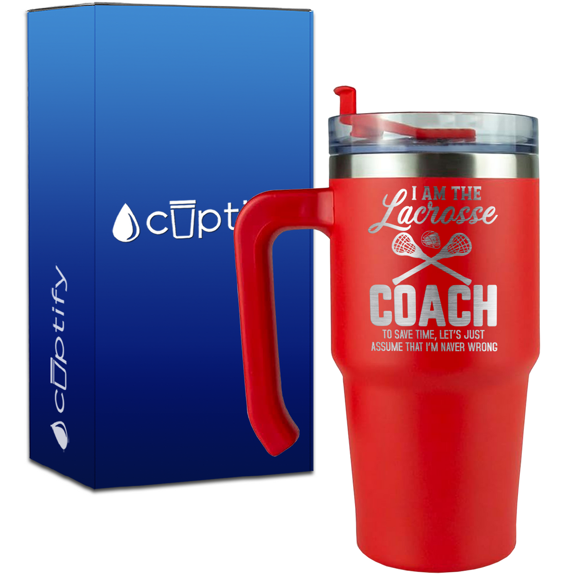 I am the Lacrosse Coach, I'm Never Wrong on 20oz Lacrosse Travel Mug