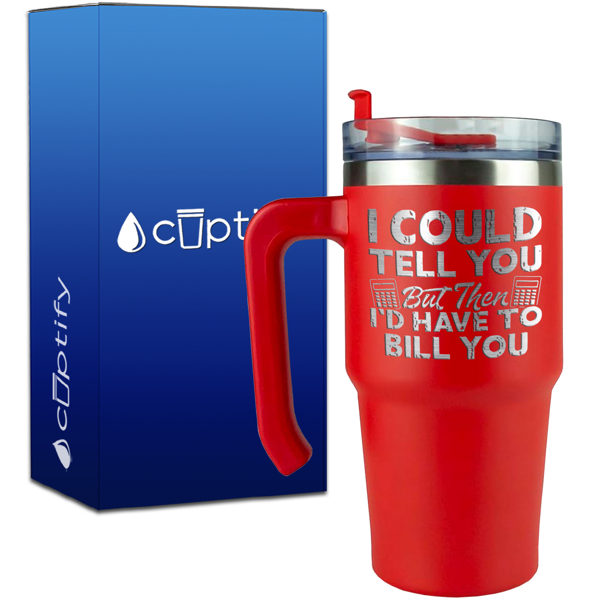 I Could Tell you but Then Id Have to Bill You on 20oz Accountant Travel Mug