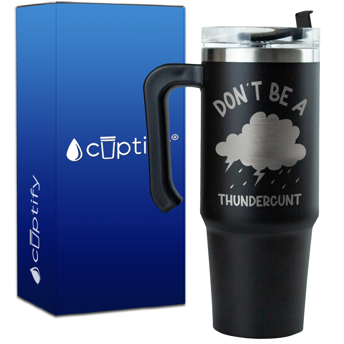 Don't be a Thundercunt on 30oz Funny Travel Mug