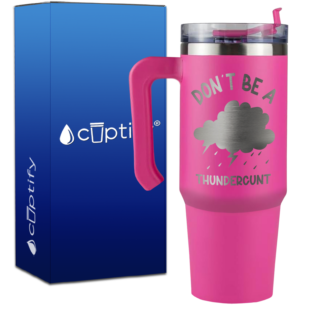 Don't be a Thundercunt on 30oz Funny Travel Mug