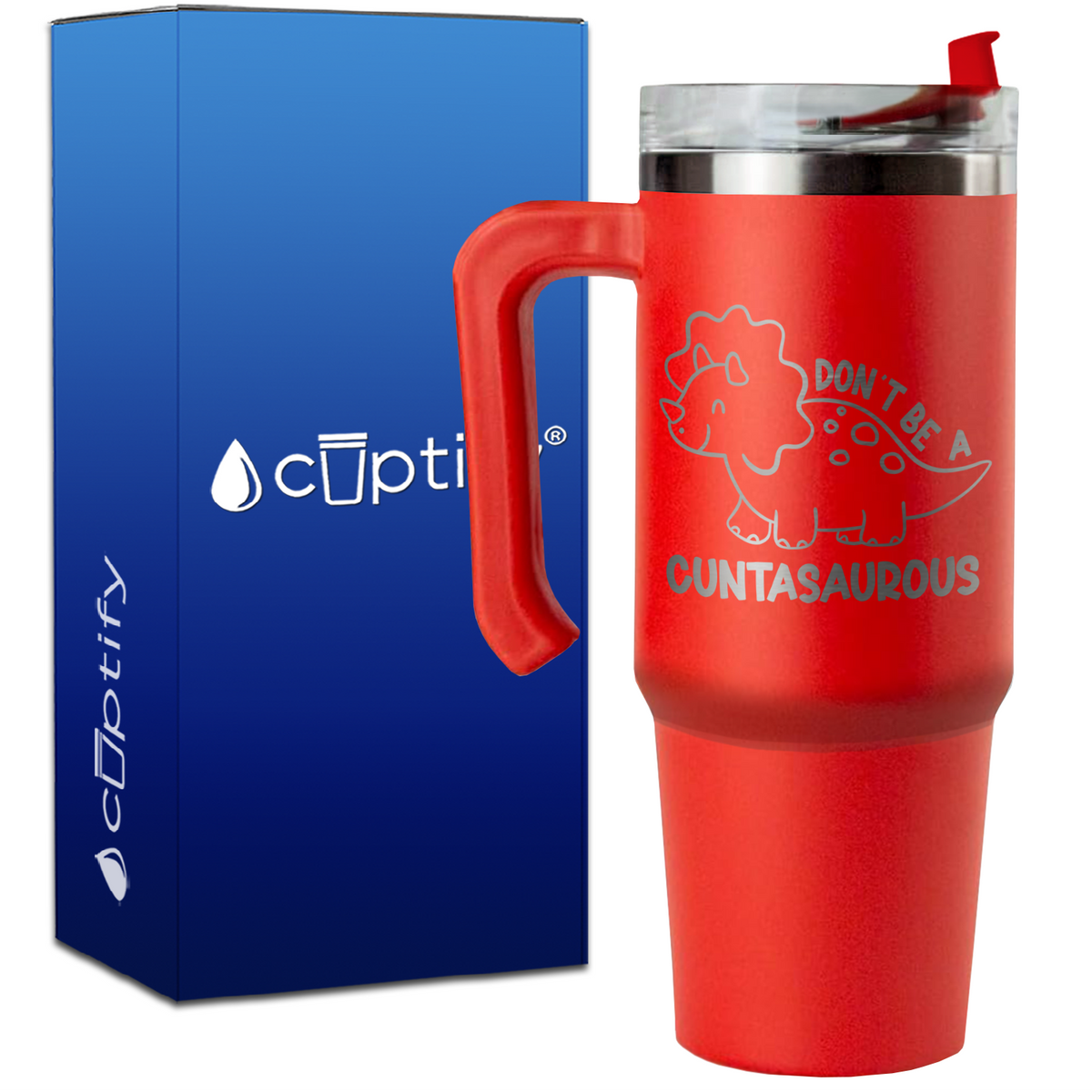 Don't be a Cuntasaurous on 30oz Funny Travel Mug