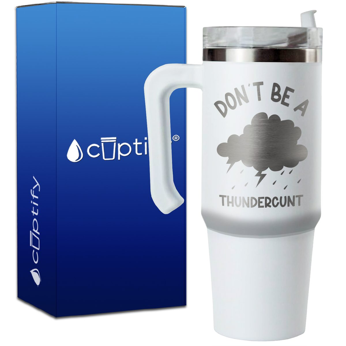 Don't be a Thundercunt on 30oz Funny Travel Mug