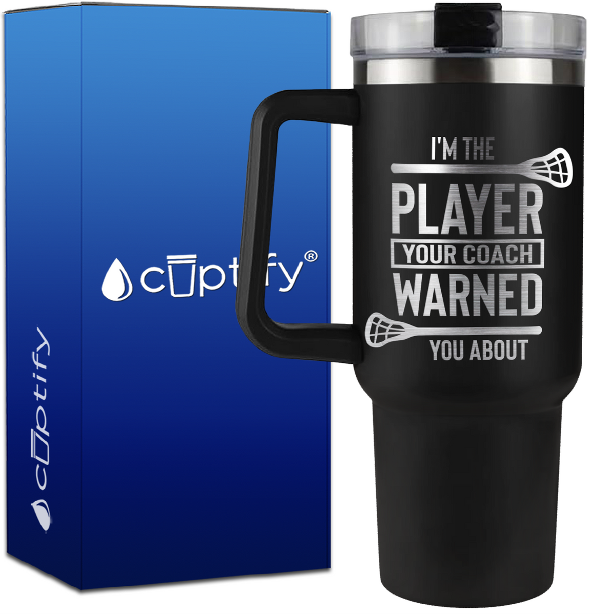 I'm the Player Your Coach Warned You About Lacrosse on 40oz Lacrosse Traveler Mug