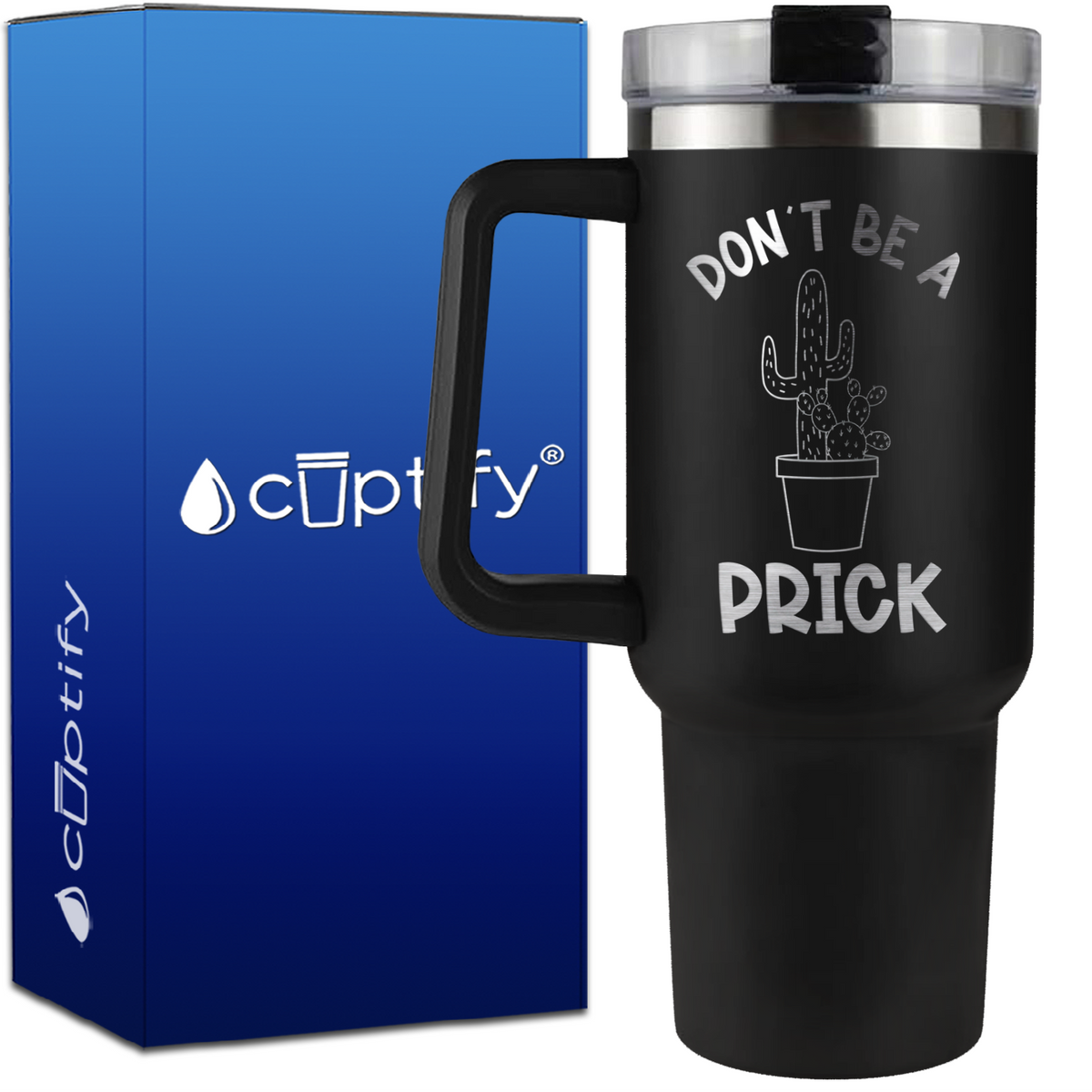 Don't be a Prick on 40oz Funny Traveler Mug