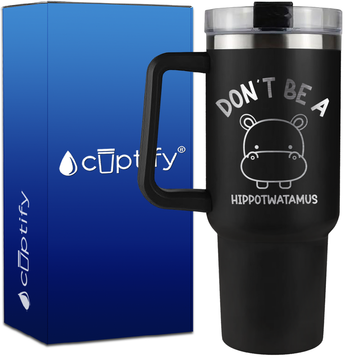Don't be a Hippotwatamus on 40oz Funny Traveler Mug