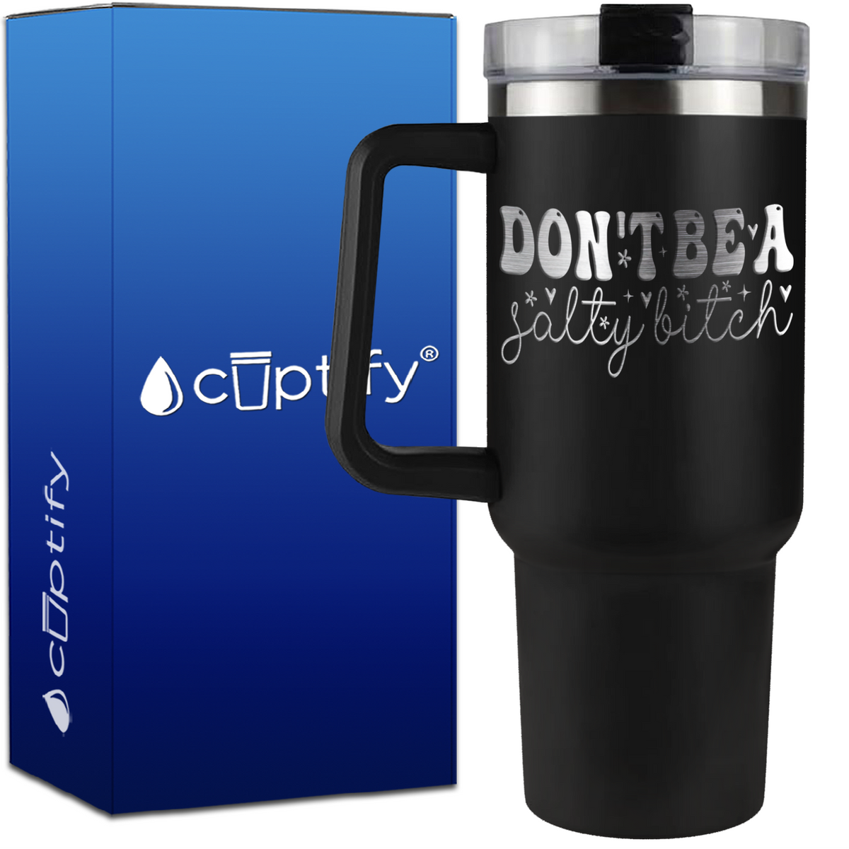 Dont be a Salty Bitch on 40oz Traveler Mug