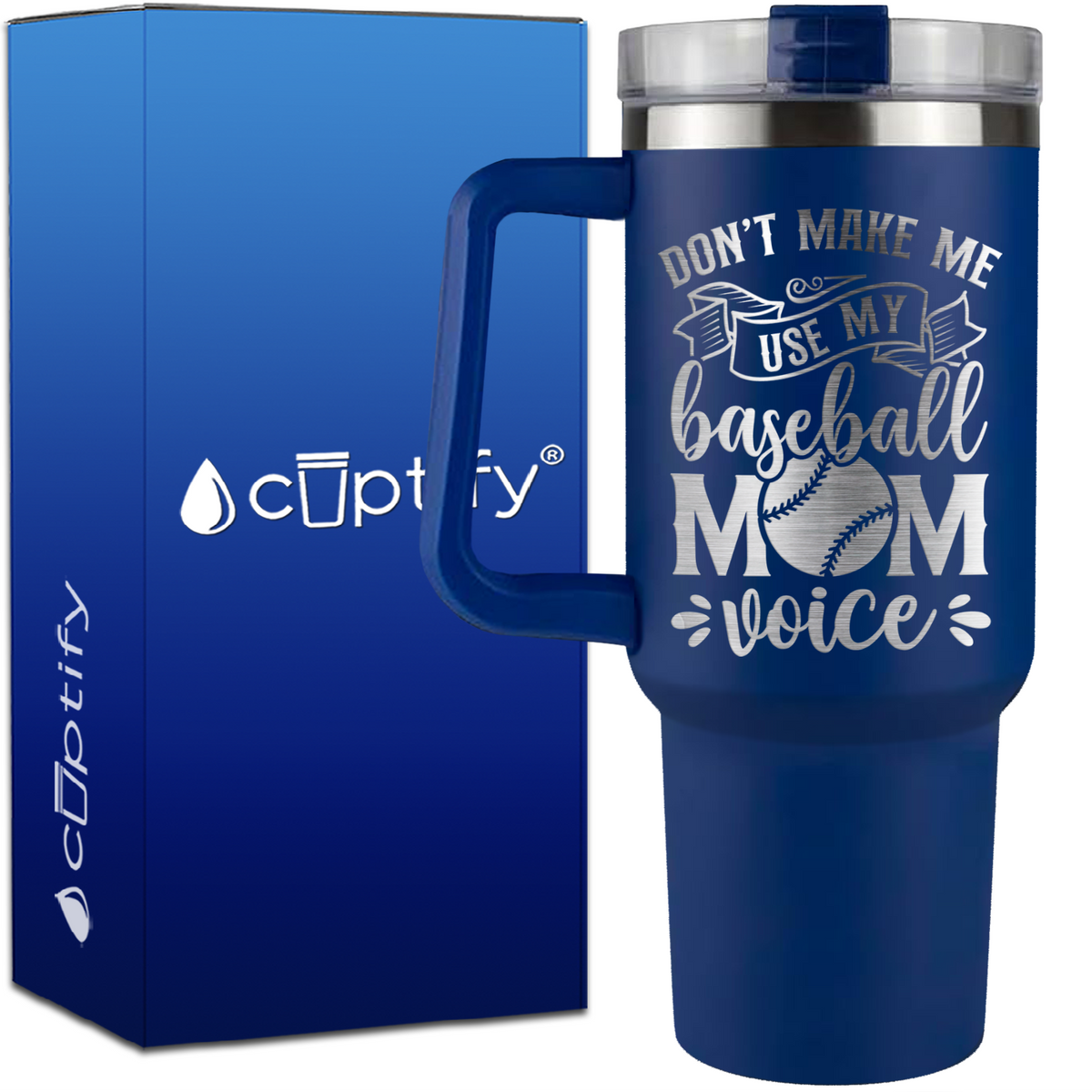 Don't Make Me Use My Baseball Mom Voice on 40oz Baseball Traveler Mug