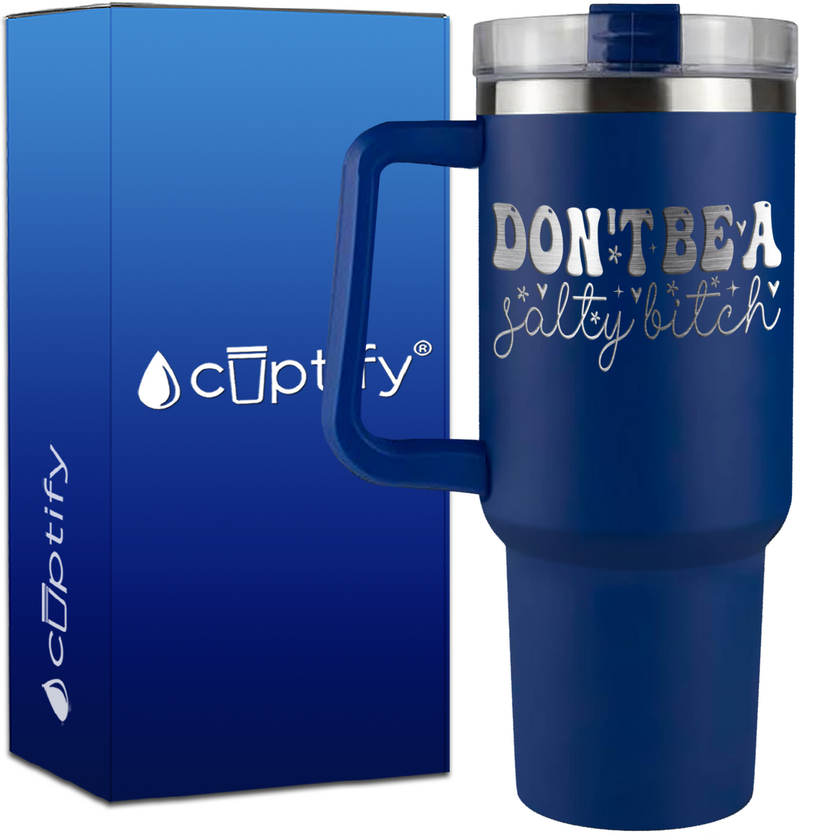 Dont be a Salty Bitch on 40oz Traveler Mug